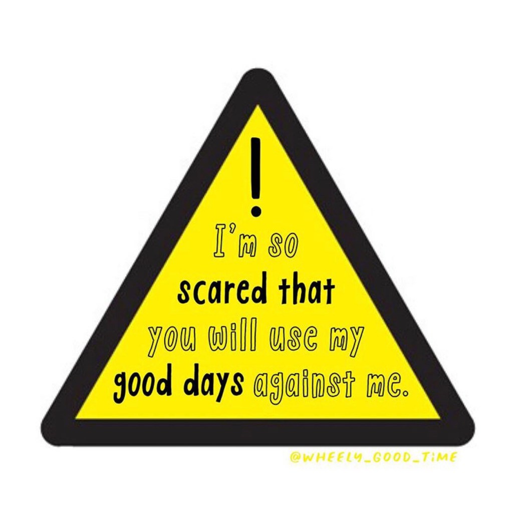 Yellow road sign with text, I’m scared my good days will be used against me 